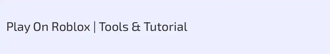 Play On Roblox | Tools & Tutorial 